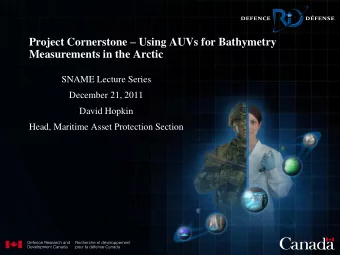 Project Cornerstone  Using AUVs for Bathymetry  Measurements in the Arctic  SNAME Lecture Series