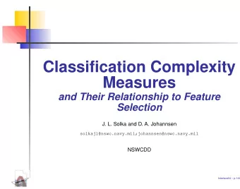 Classification Complexity  Measures  and Their Relationship to Feature  Selection  J. L. Solka and