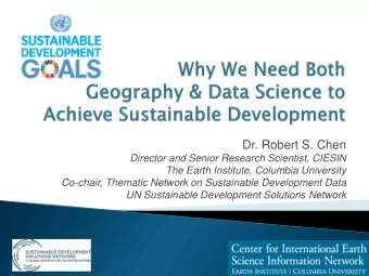 Dr. Robert S. Chen  Director and Senior Research Scientist, CIESIN  The Earth Institute, Columbia