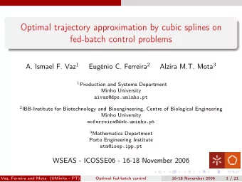 Optimal trajectory approximation by cubic splines on  fed-batch control problems A. Ismael F. Vaz 1