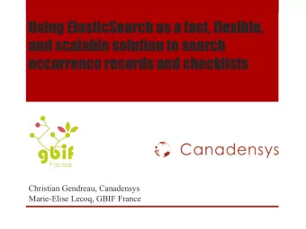Using ElasticSearch as a fast, flexible,  and scalable solution to search occurrence records and
