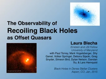 Recoiling Black Holes   as Offset Quasars Laura Blecha   Einstein and JSI Fellow  University