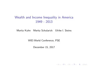 Wealth and Income Inequality in America  1949 - 2013  Moritz Kuhn  Moritz Schularick  Ulrike I.