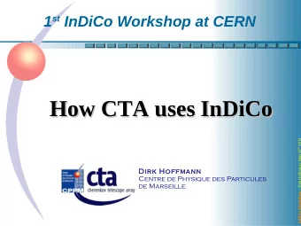 How CTA uses InDiCo  How CTA uses InDiCo InDiCo Workshop  Dirk Hoffmann, May 27 th 2013  Dirk