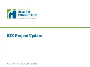 HIX Project Update  Board of Directors Meeting, May 8, 2014  Summary of Path to Fall 2014    Top