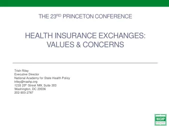 HEALTH INSURANCE EXCHANGES:  VALUES &amp; CONCERNS  Trish Riley  Executive Director  National
