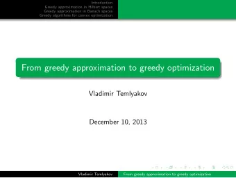 From greedy approximation to greedy optimization  Vladimir Temlyakov  December 10, 2013  Vladimir