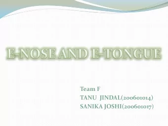 SANIKA JOSHI(200601017 )  What is e-nose and e-tongue?  An electronic nose (e-nose) is a device
