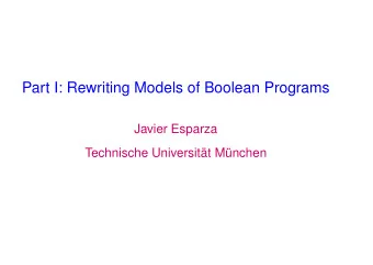 Part I: Rewriting Models of Boolean Programs  Javier Esparza  Technische Universit  at M