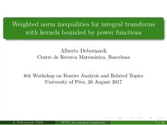 Weighted norm inequalities for integral transforms  with kernels bounded by power functions