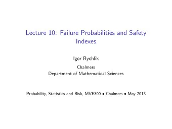 Lecture 10. Failure Probabilities and Safety  Indexes  Igor Rychlik  Chalmers  Department of