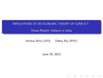 Hindu-Muslim Violence in India  Anirban Mitra (UiO)  Debraj Ray (NYU)  June 29, 2013  Introduction