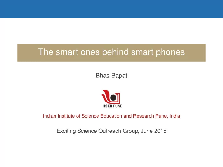 the smart ones behind smart phones