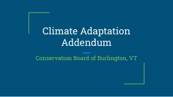 Climate Adaptation  Addendum  Conservation Board of Burlington, VT  What is it?    Addition to