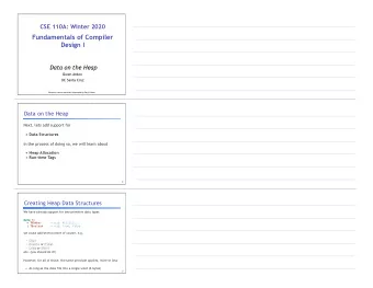 CSE 110A: Winter 2020     Fundamentals of Compiler  Design I  Data on the Heap  Owen Arden