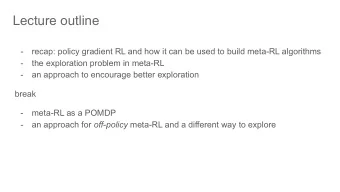 Lecture outline  -  recap: policy gradient RL and how it can be used to build meta-RL algorithms  -