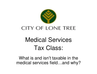 Medical Services  Tax Class:  What is and isnt taxable in the  medical services fieldand why?
