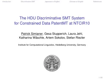 The HDU Discriminative SMT System  for Constrained Data PatentMT at NTCIR10  Patrick Simianer, Gesa
