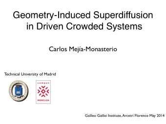 Geometry-Induced Superdiffusion  in Driven Crowded Systems  Carlos Meja-Monasterio  Technical