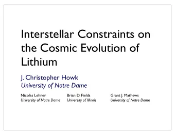 Interstellar Constraints on  the Cosmic Evolution of  Lithium  J. Christopher Howk  University of