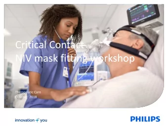 Critical Contact  NIV mask fitting workshop  Therapeutic Care  October  2018  Learning objectives