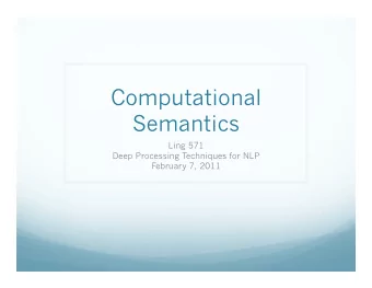 Computational  Semantics  Ling 571  Deep Processing Techniques for NLP  February 7, 2011  Roadmap