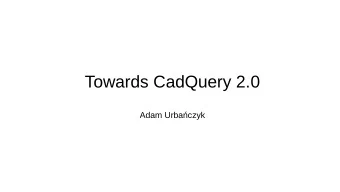 Towards CadQuery 2.0  Adam Urbaczyk  Introduction  CadQuery is a Python module for building