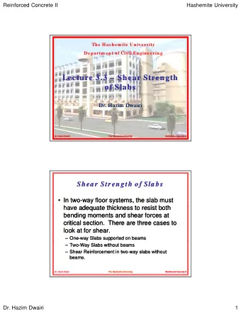 Lecture 3.3   Lecture 3.3   Shear Strength  Shear Strength  of Slabs  of Slabs  Dr. Hazim