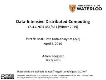 Data-Intensive Distributed Computing  CS 431/631 451/651 (Winter 2019) Part 9: Real-Time Data