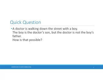 Quick Question  A doctor is walking down the street with a boy.  The boy is the doctors son,