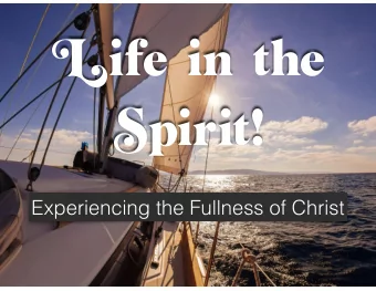Life in the  Spirit!  Sample  Lesson  Title  Spirit!  Experiencing the Fullness of Christ  Session