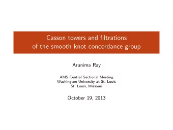 Casson towers and filtrations  of the smooth knot concordance group  Arunima Ray  AMS Central