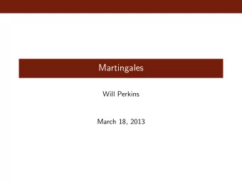 Martingales  Will Perkins  March 18, 2013  A Betting System  Heres a strategy for making money