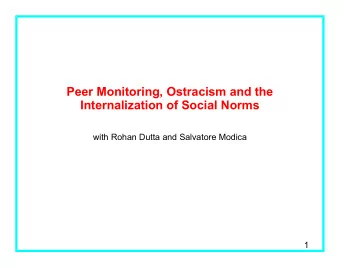 Peer Monitoring, Ostracism and the  Internalization of Social Norms  with Rohan Dutta and Salvatore