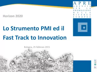 Lo Strumento PMI ed il  Fast Track to Innovation  Bologna, 25 febbraio 2015  Struttura H2020