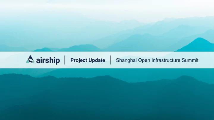 project update shanghai open infrastructure summit