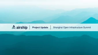 Project Update  Shanghai Open Infrastructure Summit  Airship Overview  Airship is a collection