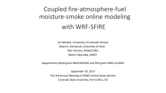 Coupled fire-atmosphere-fuel  moisture-smoke online modeling  with WRF-SFIRE  Jan Mandel,