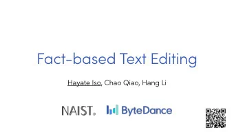 Fact-based Text Editing H ayat e Iso, Ch a o Qi a o, H a ng Li  The status quo of Text Editing