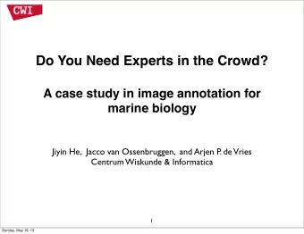 Do You Need Experts in the Crowd?  A case study in image annotation for  marine biology  Jiyin He,