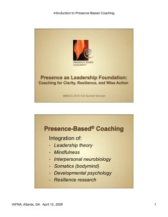 Integration of:  Leadership theory  Mindfulness  Interpersonal neurobiology  Somatics