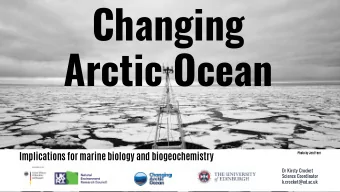 Changing  Arctic Ocean  Implications for marine biology and biogeochemistry  Photo by Jen Freer  Dr