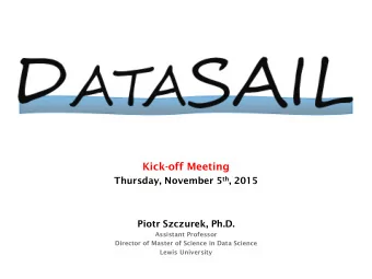 Kick-off Meeting Thursday, November 5 th , 2015  Piotr Szczurek, Ph.D.  Assistant Professor