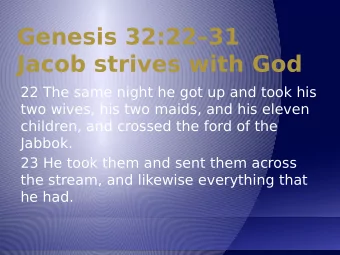 Genesis 32:2231  Jacob strives with God  22 The same night he got up and took his  two wives,