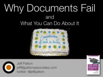 Why Documents Fail  and  What You Can Do About It  Jeff Patton  jeff@jpattonassociates.com