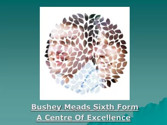 Bushey Meads Sixth Form  A Centre Of Excellence  Welcome  Mrs Ash- Assistant Head teacher  in