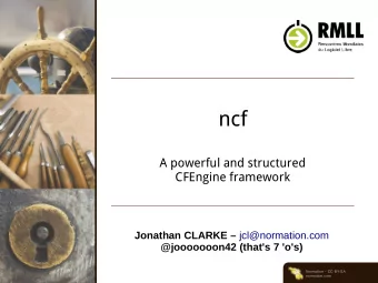ncf  A powerful and structured  CFEngine framework Jonathan CLARKE  jcl@normation.com