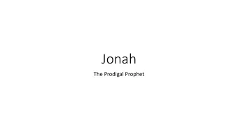 Jonah  The Prodigal Prophet  The call of Jonah  The word of the Lord came to Jonah son of