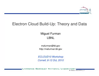 Electron Cloud Build-Up: Theory and Data  Miguel Furman  LBNL  LBNL  mafurman@lbl.gov