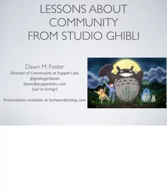 LESSONS ABOUT  COMMUNITY  FROM STUDIO GHIBLI  Dawn M. Foster  Director  of  Community  at